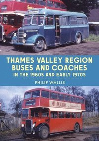 bokomslag Thames Valley Region Buses and Coaches in the 1960s and Early 1970s