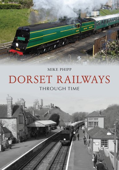 Mike Phipp - Dorset Railways Through Time, Häftad