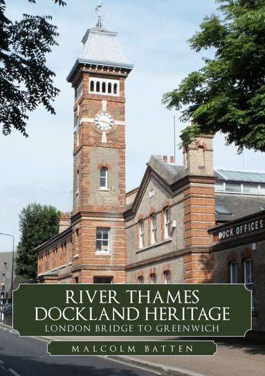 Malcolm Batten - River Thames Dockland Heritage: London Bridge to Greenwich, Häftad