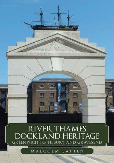 Malcolm Batten - River Thames Dockland Heritage: Greenwich to Tilbury and Gravesend, Häftad
