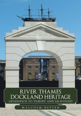 River Thames Dockland Heritage: Greenwich to Tilbury and Gravesend 1