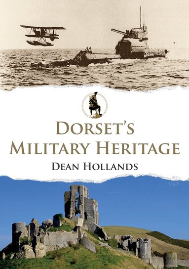 Dean Hollands - Dorset's Military Heritage, Häftad