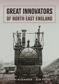 bokomslag Great Innovators of North East England