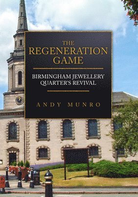 Regeneration Game: Birmingham Jewellery Quarter's Revival