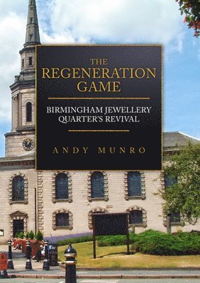 The Regeneration Game: Birmingham Jewellery Quarter's Revival 1