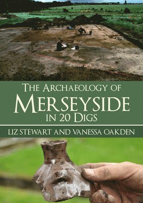 bokomslag The Archaeology of Merseyside in 20 Digs