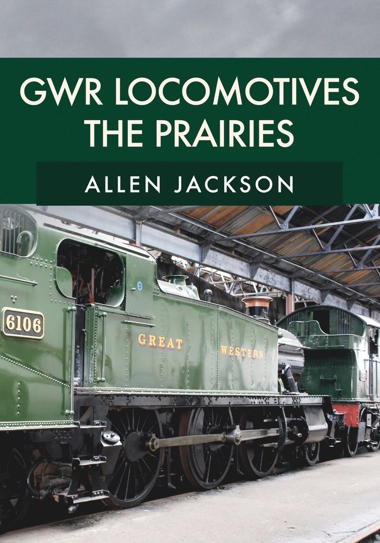 Allen Jackson - GWR Locomotives: The Prairies, Häftad