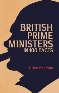 bokomslag British Prime Ministers in 100 Facts