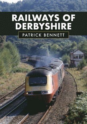 Patrick Bennett - Railways of Derbyshire, Häftad