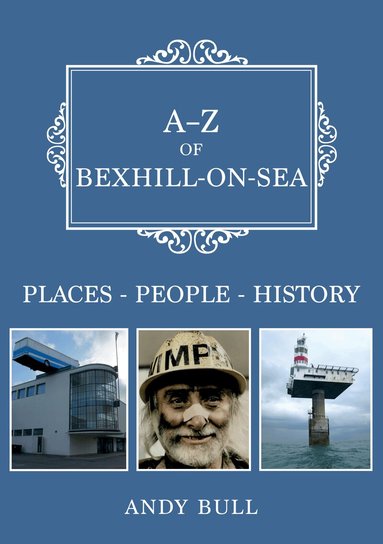 Andy Bull - A-Z of Bexhill-on-Sea, Häftad