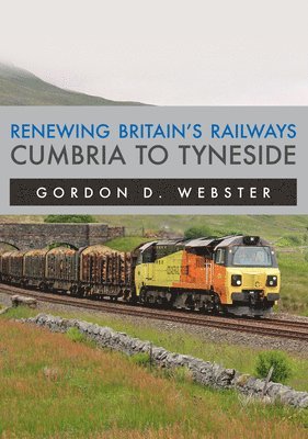 bokomslag Renewing Britain's Railways: Cumbria to Tyneside