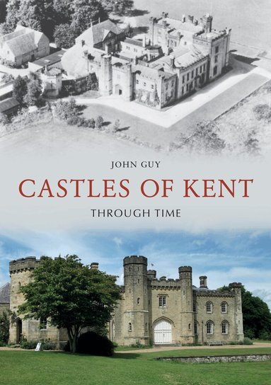 John Guy - Castles of Kent Through Time, Häftad