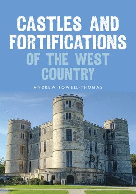 Castles and Fortifications of the West Country 1