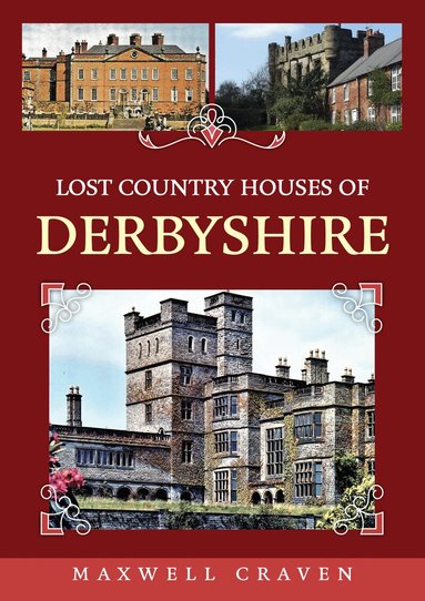 Maxwell Craven - Lost Country Houses of Derbyshire, Häftad