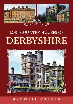 bokomslag Lost Country Houses of Derbyshire