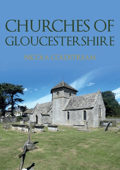 Nicola Coldstream - Churches of Gloucestershire, Häftad
