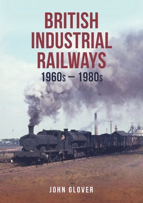 John Glover - British Industrial Railways, Häftad