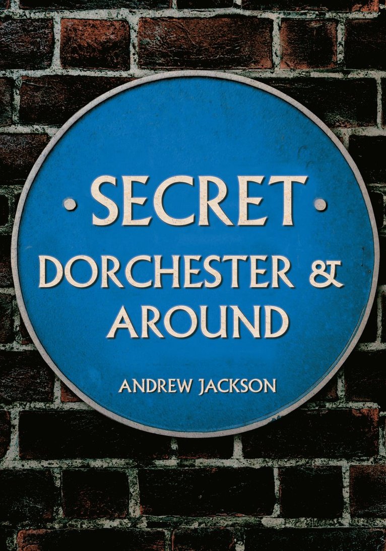 Andrew Jackson - Secret Dorchester and Around, Häftad