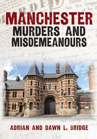 Adrian and Dawn L. Bridge - Manchester Murders and Misdemeanours, Häftad