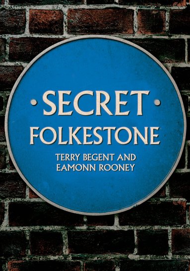 Terry Begent, Eamonn Rooney - Secret Folkestone, Häftad