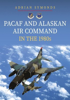 bokomslag PACAF and Alaskan Air Command in the 1980s