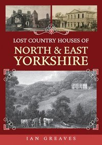 bokomslag Lost Country Houses of North and East Yorkshire