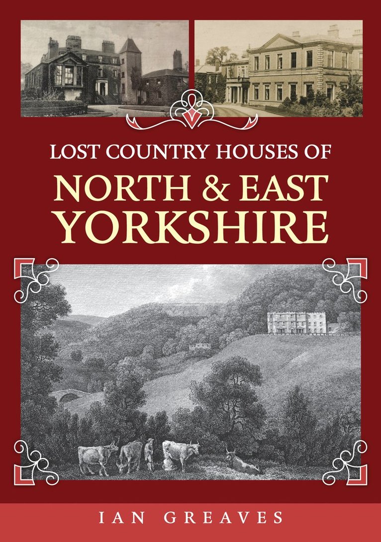 Ian Greaves - Lost Country Houses of North and East Yorkshire, Häftad