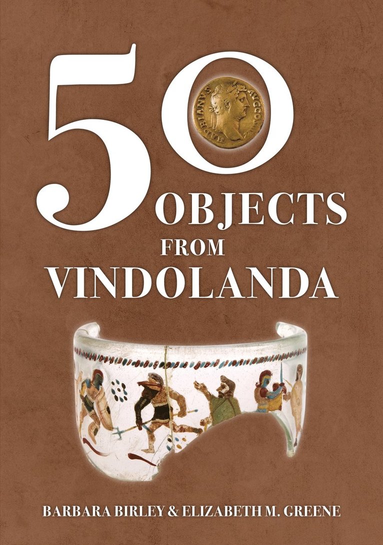 Barbara Birley, Elizabeth M. Greene, Elizabeth M Greene - 50 Objects from Vindolanda, Häftad