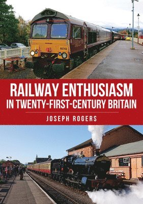 Railway Enthusiasm in Twenty-First Century Britain