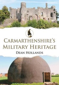 bokomslag Carmarthenshire's Military Heritage