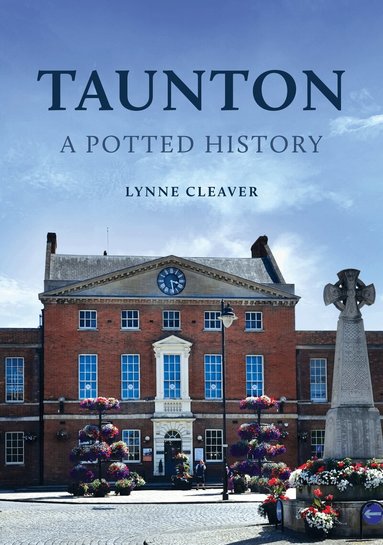 Lynne Cleaver - Taunton: A Potted History, Häftad