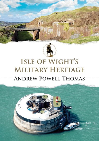 Andrew Powell-Thomas - Isle of Wight's Military Heritage, Häftad