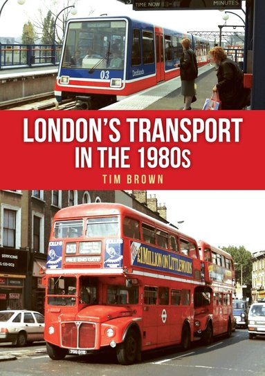 Tim Brown - London's Transport in the 1980s, Häftad