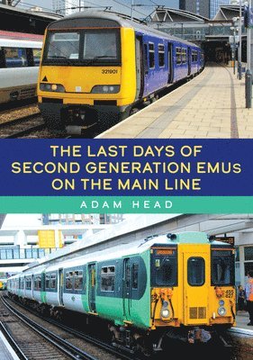 bokomslag The Last Days of Second Generation EMUs on the Main Line