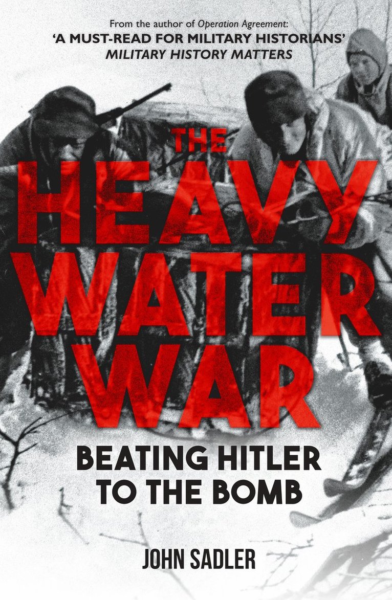John Sadler - Heavy Water War, Inbunden