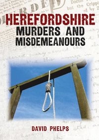 bokomslag Herefordshire Murders & Misdemeanours