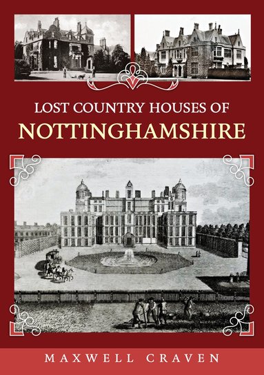 Maxwell Craven - Lost Country Houses of Nottinghamshire, Häftad
