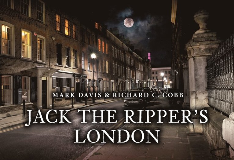 Mark Davis, Richard C. Cobb, Richard C Cobb - Jack the Ripper's London, Häftad