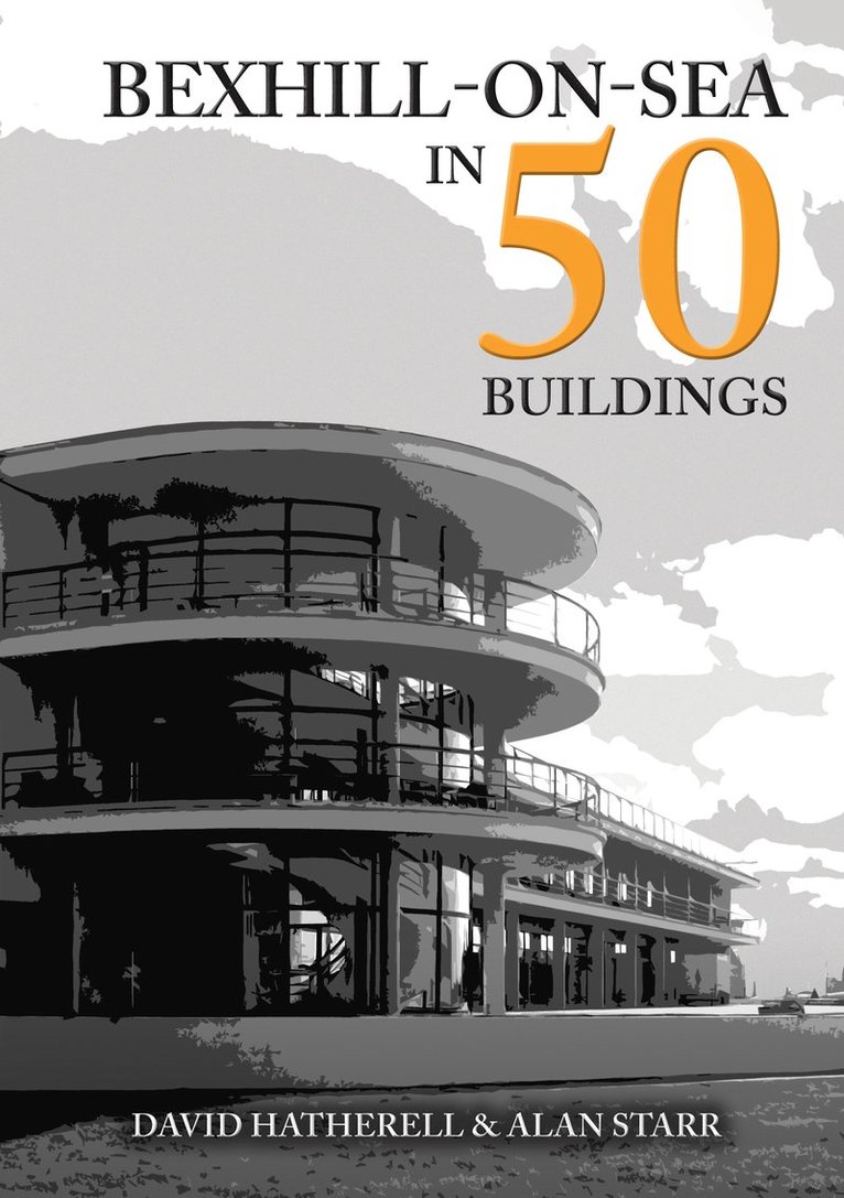 David Hatherell, Alan Starr - Bexhill-on-Sea in 50 Buildings, Häftad