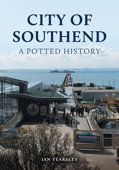 Ian Yearsley - City of Southend: A Potted History, Häftad