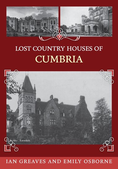 Ian Greaves, Emily Osborne - Lost Country Houses of Cumbria, Häftad