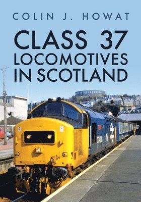 bokomslag Class 37 Locomotives in Scotland