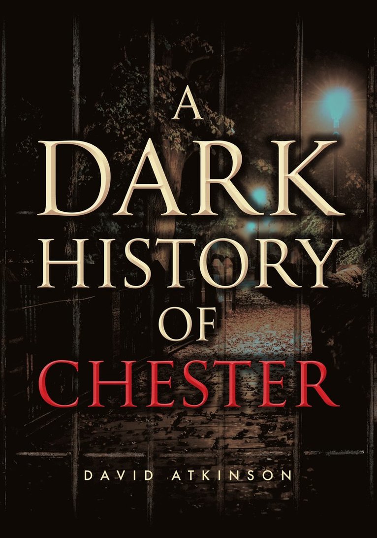David Atkinson - Dark History of Chester, Häftad