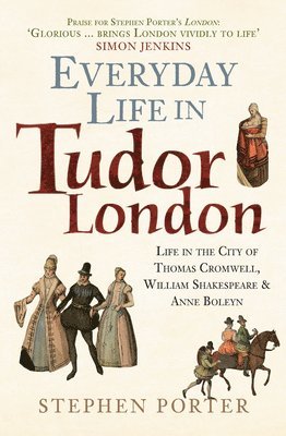 Everyday Life in Tudor London 1