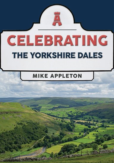 Mike Appleton - Celebrating The Yorkshire Dales, Häftad