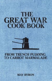 bokomslag The Great War Cook Book