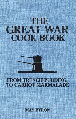 bokomslag The Great War Cook Book