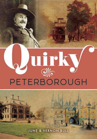 June and Vernon Bull - Quirky Peterborough, Häftad