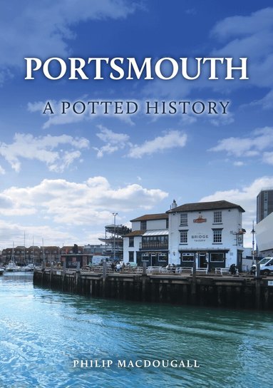 Philip MacDougall - Portsmouth: A Potted History, Häftad