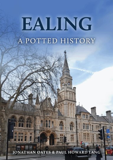 Jonathan Oates, Paul Howard Lang - Ealing: A Potted History, Häftad